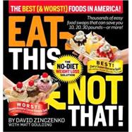 Eat This Not That! The Best (& Worst!) Foods in America! The No-Diet Weight Loss Solution