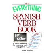 The Everything Spanish Verb Book: A Handy Reference for Mastering Verb Conjugation