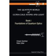 The Quantum World of Ultra-cold Atoms and Light: Foundations of Quantum Optics