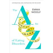 A to Z of Eating Disorders