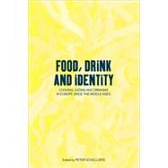 Food, Drink and Identity Cooking, Eating and Drinking in Europe since the Middle Ages