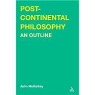 Post-Continental Philosophy An Outline