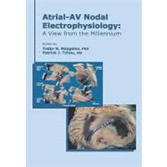 Atrial-AV Nodal Electrophysiology A View from the Millennium,9780879934613