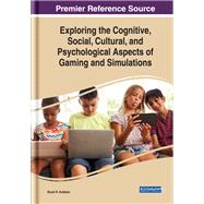 Exploring the Cognitive, Social, Cultural, and Psychological Aspects of Gaming and Simulations