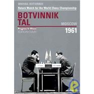 Return Match for the World Chess Championship: Botvinnik Tal Moscow 1961