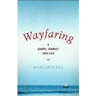 Wayfaring : A Gospel Journey into Life