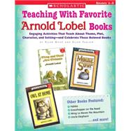 Teaching With Favorite Arnold Lobel Books Engaging Activities That Teach About Theme, Plot, Character, and Setting?and Celebrate These Beloved Books