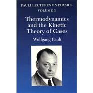 Thermodynamics and the Kinetic Theory of Gases Volume 3 of Pauli Lectures on Physics