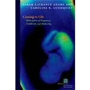 Coming to Life Philosophies of Pregnancy, Childbirth and Mothering