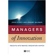 Managers of Innovation Insights into Making Innovation Happen