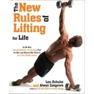 The New Rules of Lifting For Life An All-New Muscle-Building, Fat-Blasting Plan for Men and Women Who Want to Ace Their Midlife Exams