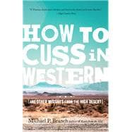 How to Cuss in Western And Other Missives from the High Desert