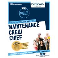 Maintenance Crew Chief (C-3461) Passbooks Study Guide