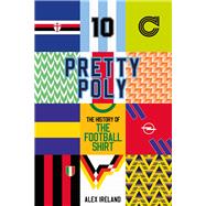 Pretty Poly The History of the Football Shirt