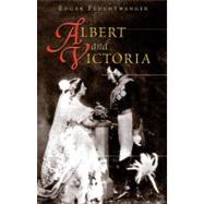Albert and Victoria : The Rise and Fall of the House of Saxe-Coburg-Gotha