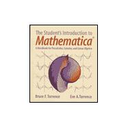 The Student's Introduction to MATHEMATICA Â®: A Handbook for Precalculus, Calculus, and Linear Algebra