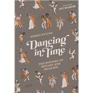 Dancing in Time The History of Moving and Shaking