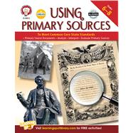 Using Primary Sources to Meet Common Core State Standards, Grades 6 - 8
