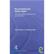 Re-inventing the Italian Right: Territorial politics, populism and 'post-fascism'