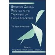 Effective Clinical Practice in the Treatment of Eating Disorders: The Heart of the Matter