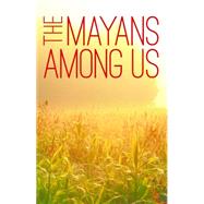 The Mayans Among Us