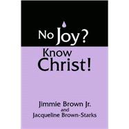No Joy? Know Christ!