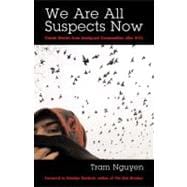 We Are All Suspects Now Untold Stories from Immigrant Communities after 9/11