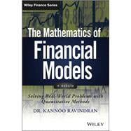 The Mathematics of Financial Models Solving Real-World Problems with Quantitative Methods