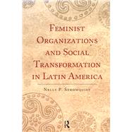Feminist Organizations and Social Transformation in Latin America