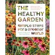 The Healthy Garden Simple Steps for a Greener World