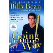 Going the Other Way : Lessons from a Life in and Out of Major League Baseball