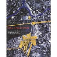 City Transformed : Urban Architecture at the Beginning of the 21st Century,9783823854616