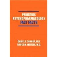 Pediatric Psychopharmacology Fast Facts