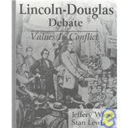 Lincoln-Douglas Debate: Values in Conflict