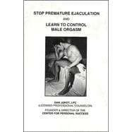 Stop Premature Ejaculation and Learn to Control Male Orgasm