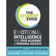 The Student EQ Edge Emotional Intelligence and Your Academic and Personal Success: Facilitation and Activity Guide