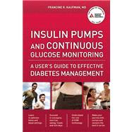 Insulin Pumps and Continuous Glucose Monitoring A User's Guide to Effective Diabetes Management