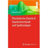 Physikalische Chemie II: Quantenmechanik und Spektroskopie