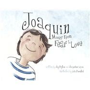 Joaquin Moves From Fear to Love
