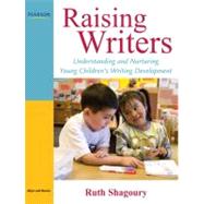 Raising Writers Understanding and Nurturing Young Children's Writing Development