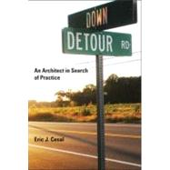 Down Detour Road An Architect in Search of Practice