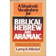 Student's Vocabulary for Biblical Hebrew and Aramaic, A