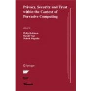Privacy, Security And Trust Within The Context Of Pervasive Computing