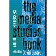 The Media Studies Book: A Guide for Teachers