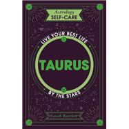 Astrology Self-Care: Taurus Live your best life by the stars