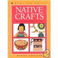Native Crafts: Inspired by North America's First Peoples