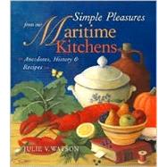 Simple Pleasures from Our Maritime Kitchens Anecdotes, History, and Recipes