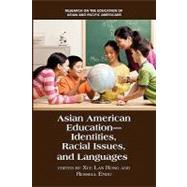 Asian American Education : Asian American Identities, Racial Issues, and Languages