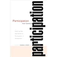Participation--From Tyranny to Transformation? Exploring New Approaches to Participation in Development