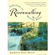 Riverwalking : Reflections on Moving Water